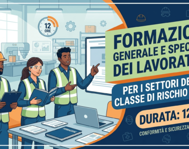 FORMAZIONE GENERALE E SPECIFICA DEI LAVORATORI PER I SETTORI DELLA CLASSE DI RISCHIO MEDIO (12 ORE)